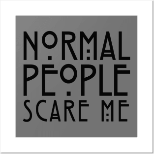 NORMAL PEOPLE SCARE ME Posters and Art